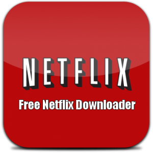 Free Netflix Downloader 5.0.12.530 Crack With Premium Free [Latest]